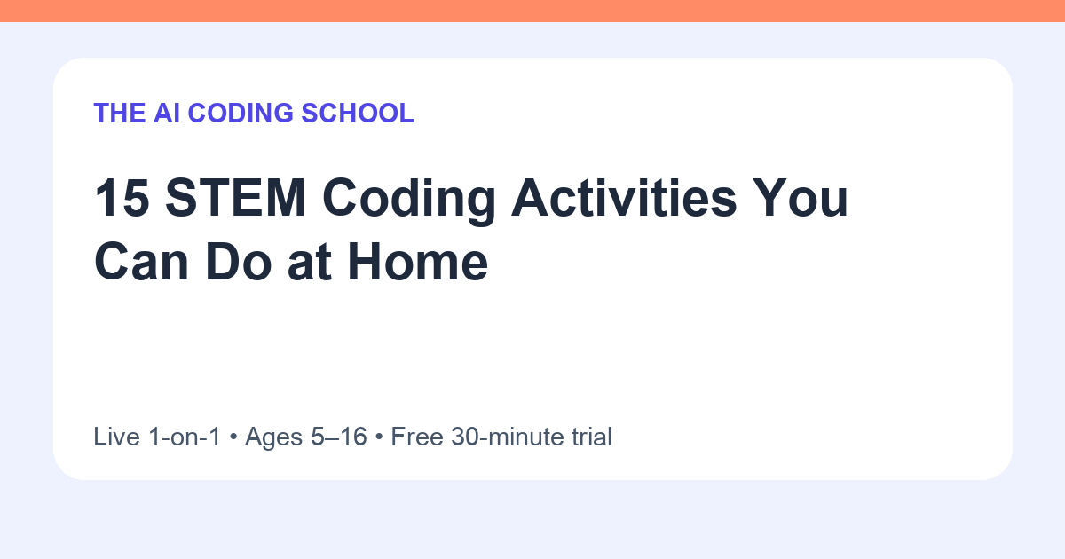 15 STEM Coding Activities You Can Do at Home | The AI Coding School